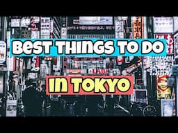 The Best Things to do in Tokyo | Travel Guide 2023