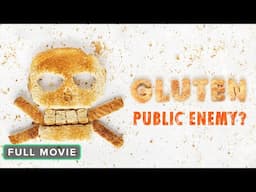 Gluten: Public Enemy? | Full Movie