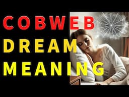 Cobwebs Dream Interpretation: Spider webs their Spiritual Meaning in Dreams