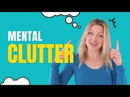 Easy first steps to clear mental clutter