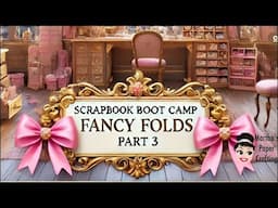 Scrapbook Boot Camp Class 4 Part 3 Fancy Folds Let’s get ready for Anna Griffin Crop At Home 5