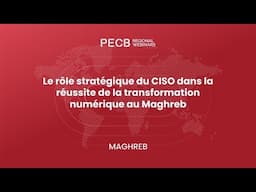 Le rôle stratégique du CISO dans la réussite de la transformation numérique au Maghreb !