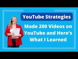 Lessons Learned about Starting a YouTube Channels from 200 Videos