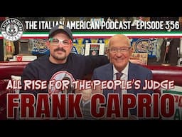 Italian American Podcast Ep. 356 All Rise for the People's Judge Frank Caprio!