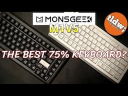 Monsgeek M1V5: The Best 75% Mechanical Keyboard? tldw Edition