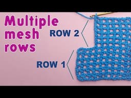 Crochet any number of mesh rows at one go