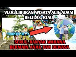 Review Taman Wisata ALIF ADAM BELILAS Inhu, RIAU