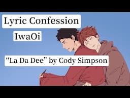 Haikyuu Texts | IwaOi Lyric Confession | “La Da Dee” by Cody Simpson