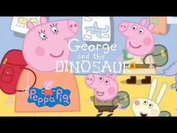 Peppa Pig George & The Dinosaur | Animated Children's Read Aloud Books