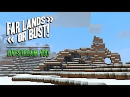 Far Lands or Bust Livestream - January 13, 2025