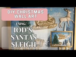 DIY Christmas Wall Art | Using IOD's Santa's Sleigh & Decoupage Queen House of Faith