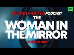 Scared to Death | The Woman In The Mirror