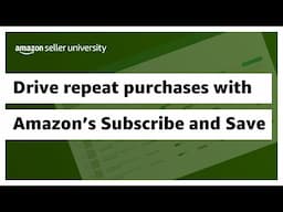 Drive Repeat Purchases with Amazon's Subscribe and Save