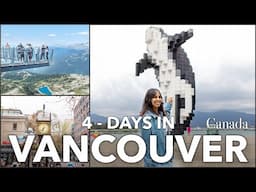 4 days in Vancouver, Canada with ITINERARY + COST | Things to do & places to visit