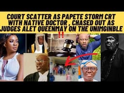 Badnews as ikeja H.CRT JUdGES CHASED PApETE & NATIVe DOctor 4m COURT, AS JUDGES ALERT QUEENMAY