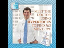 Doctor Using Hyperfocus to Find His Own Cure