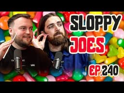 Snorting Sherbet! | Ep.240 | Sloppy Joes Podcast