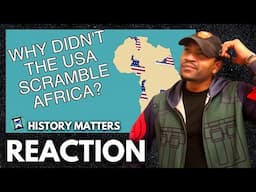 Army Veteran Reacts to- Why Didn't the USA also Scramble for Africa?