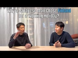 Why Did a Japanese Man Move to Finland on a Working Holiday? - His Experiences and Aspirations