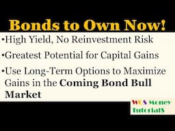 Best Bonds and Bond ETFs to Own Now! How to Use Options to Maximize Gains!