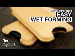 Leather Minutes ep14: Easy Wet Forming