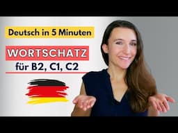 WORTSCHATZ erweitern & FLIEßEND Deutsch sprechen 🇩🇪 B2, C1, C2 (Deutsch für Fortgeschrittene)