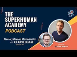 Ep. 307:  Memory Beyond Memorization with Dr  Boris Konrad