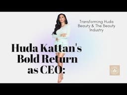 Huda Kattan's Bold Return as CEO: Transforming Huda Beauty & The Beauty Industry