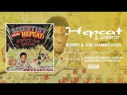 Hepcat & Scientist - Bobby & Joe (Rambo Dub)