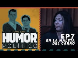 En la Maleta del Carro - Humor Político EP7