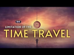 Limitation of The Time Travel - A Theoretical Possibility – [Hindi] – Infinity Stream