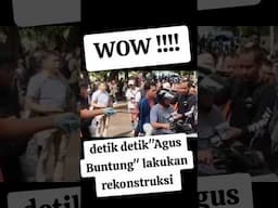 AGUS BUNTUNG LAKUKAN REKONSTRUKSI, RATUSAN WARGA ANTUSIAS MENYAKSIKAN