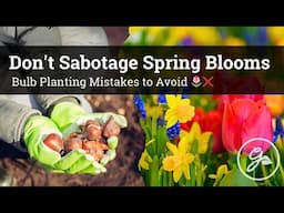 7 Bulb Planting Mistakes to Avoid 🌷❌  Don't sabotage spring blooms!