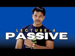 PASSIVE LECTURE -4 || DETAILED LECTURE