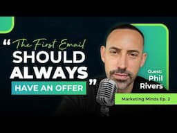 How To Double Your Email Marketing Results In 28 Days with Phil Rivers - Marketing Minds Podcast #2