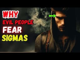 6 SHOCKING Reasons Why Evil People Fear Sigma Males