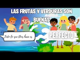 Hoy tenemos historia Serie Todo lo que Dios creó es perfecto Ep 4 "Las frutas y verduras son buenas"