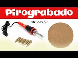 PIROGRABADO EN COLOR SOBRE CORCHO PASO A PASO. MANUALIDADES DIY