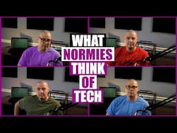 What Normies Think Of Tech