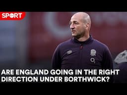 Are England going in the right direction with Steve Borthwick?