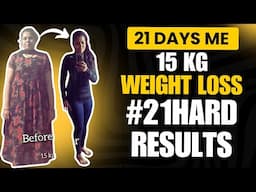 21 Days Me 15 KG Weight Loss #21Hard Challenge Results