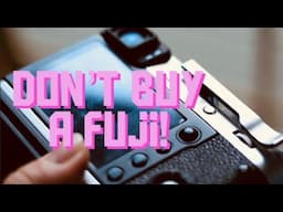 Dont buy a Fuji!