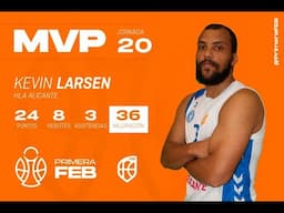 Primera FEB | Kevin Larsen, MVP de la Jornada 20