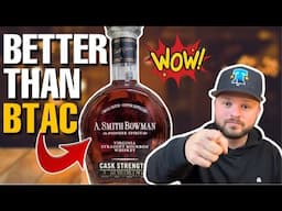 A Bourbon That Can Take Down BTAC  - A. Smith Bowman Cask Strength