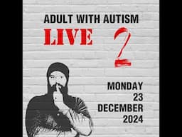 Adult with Autism: Live #2