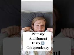 Primary Attachment Fears ➡️ Codependency