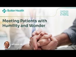 Meeting Patients with Humility and Wonder