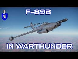 F-89B In War Thunder : A Basic Review