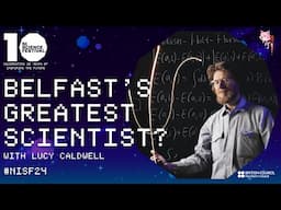 Lucy Caldwell on "Belfast's Greatest Scientist?" (Part 2) | #NISF24