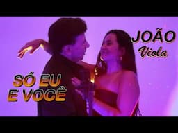 Só eu e você  - João Viola "Just me and you"  (Videoclip oficial - 11.01.25)